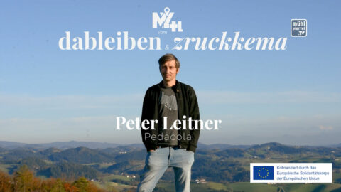 Serie „MY4tl – vom dableiben & zruckkema“ Pedacola Erfinder Peter Leitner aus St. Thomas am Blasenstein