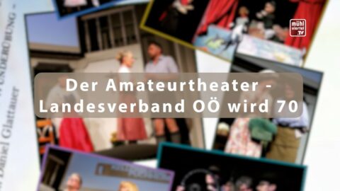 Mühlviertler Theaterkirtag anlässlich 70 Jahre OÖ Amateurtheater