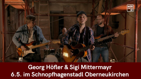 Konzert Georg Höfler & Sigi Mittermayr am 6.5.2023 im Schnopfhagenstadl Oberneukirchen